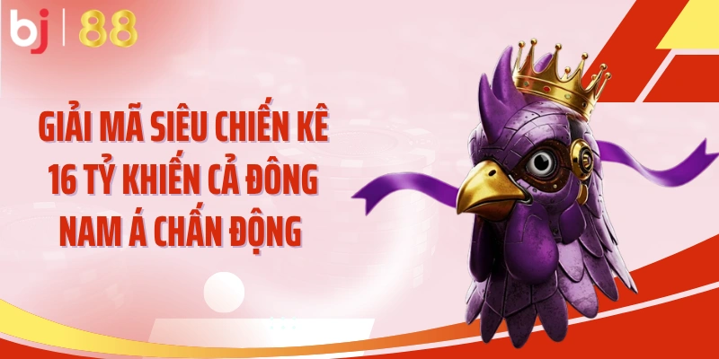 Chiến Kê 16 Tỷ