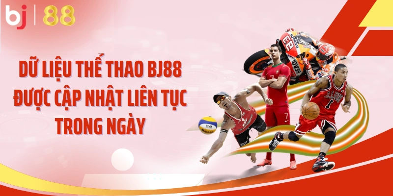 Dữ liệu thể thao BJ88 được cập nhật liên tục trong ngày