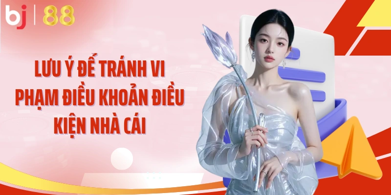 Lưu ý để tránh vi phạm điều khoản điều kiện nhà cái