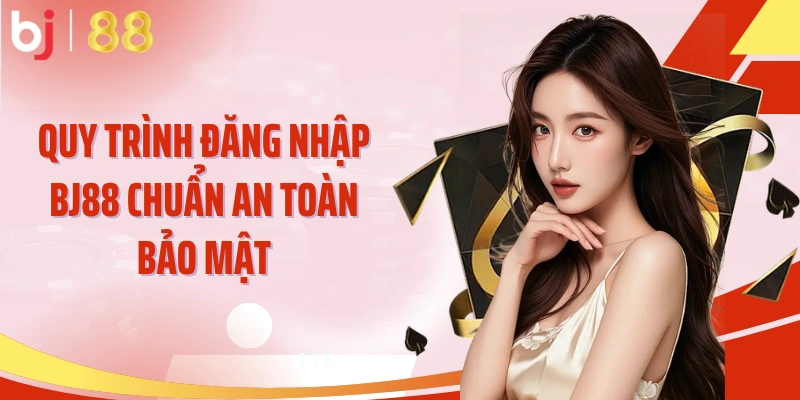 Quy trình đăng nhập BJ88 chuẩn an toàn bảo mật